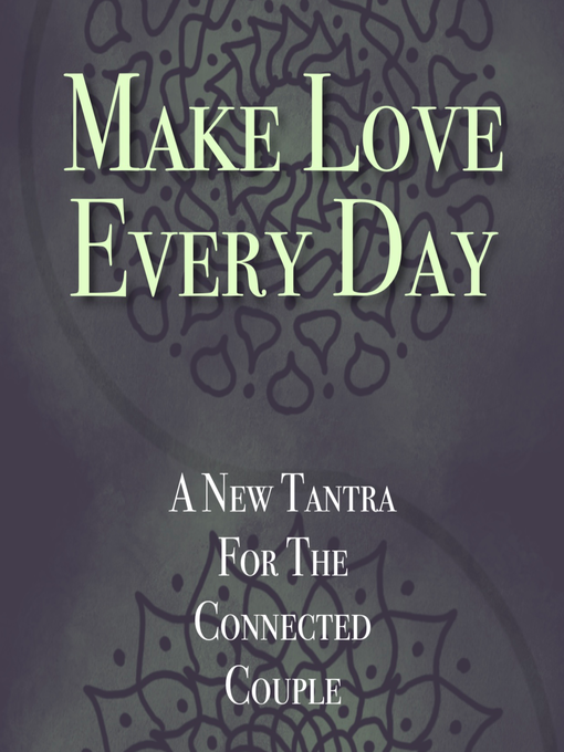Title details for Make Love Every Day by Kathryn Colleen PhD RMT - Wait list